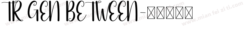TR GEN BETWEEN字体转换